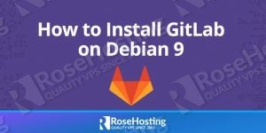 How To Install GitLab On Debian 9 RoseHosting