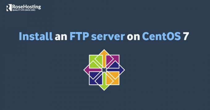 How To Install An FTP Server On CentOS 7 - RoseHosting