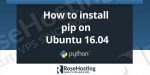 How to Install Pip on Ubuntu 16.04