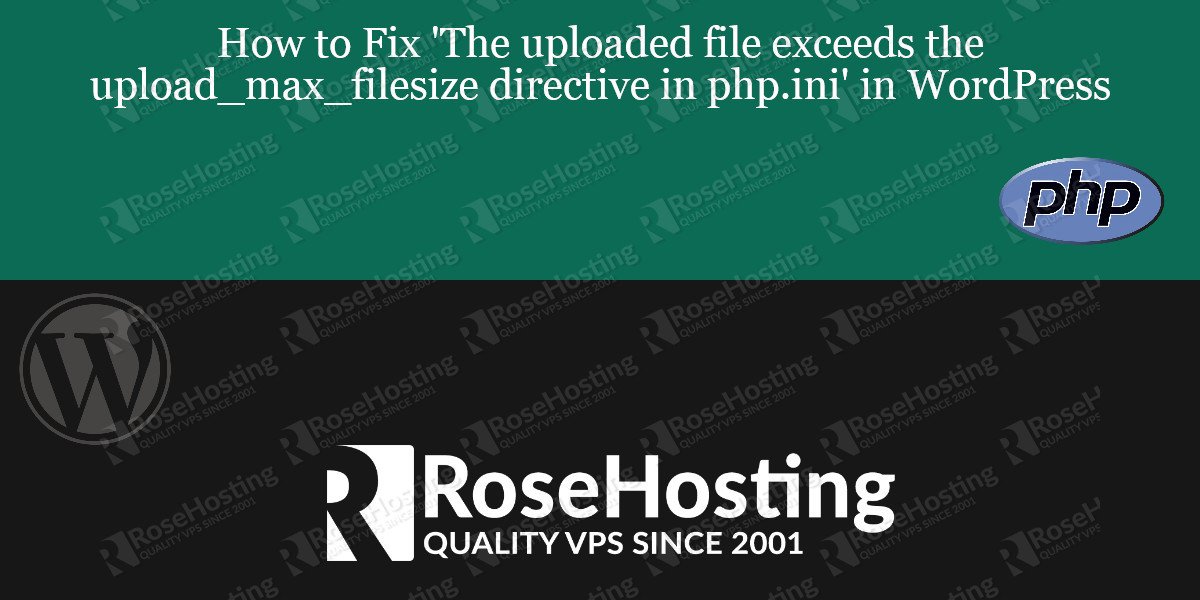 How To Fix ‘The Uploaded File Exceeds The Upload_max_filesize Directive ...