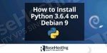 How to Install Python 3.6.4 on Debian 9