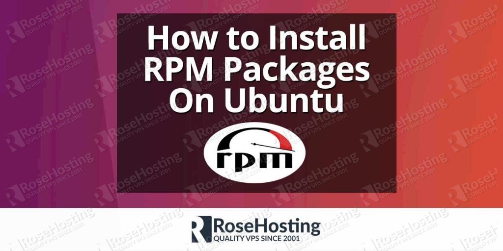 how-to-install-rpm-packages-on-ubuntu-rosehosting-blog