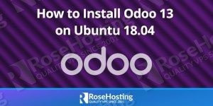 How To Install Odoo 13 On Ubuntu 18.04 | RoseHosting