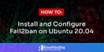 how to install and configure fail2ban on ubuntu 20.04