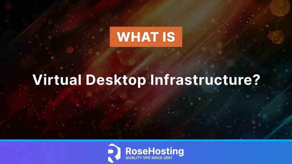 What is Virtual Desktop Infrastructure VDI