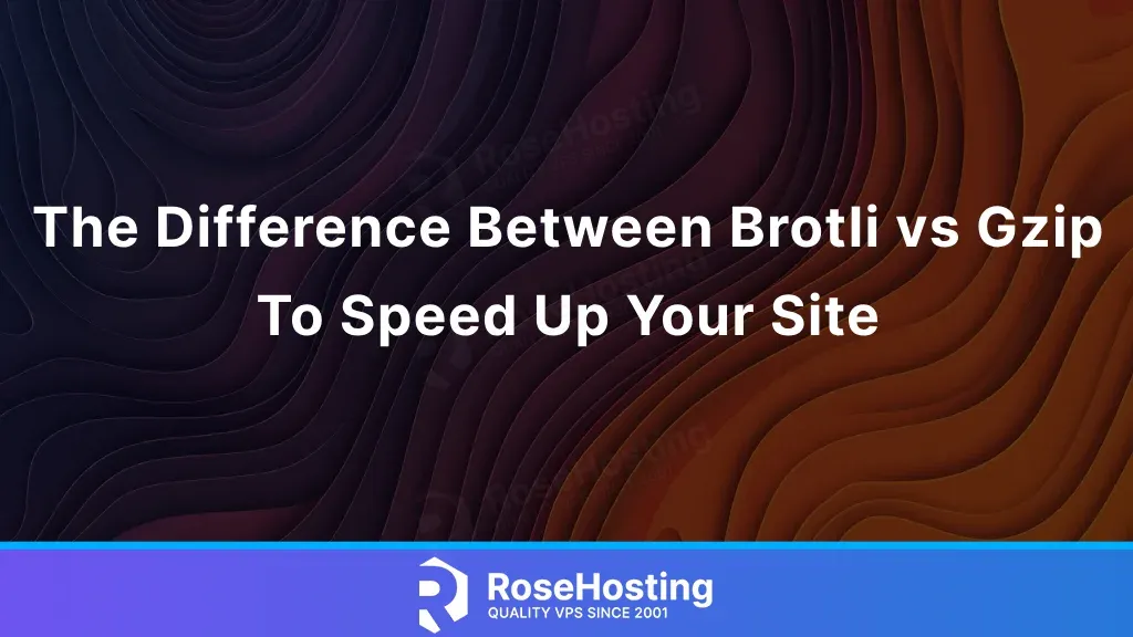 The difference between Brotli vs gzip to speed up your site