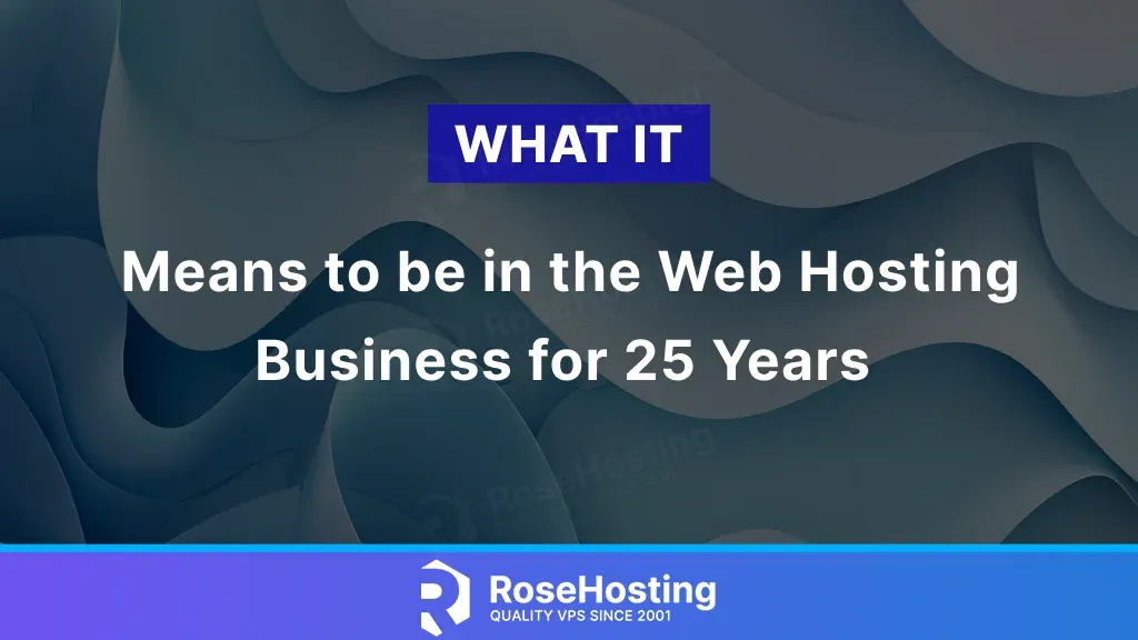 What it means to be in the web hosting business for 25 years