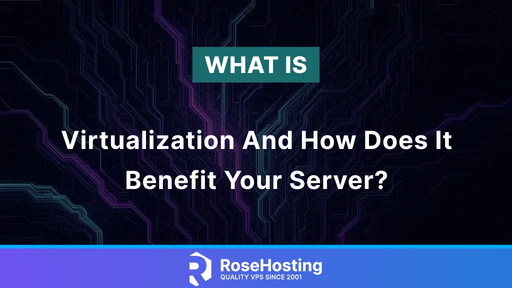 What is virtualization and how does it benefit your server