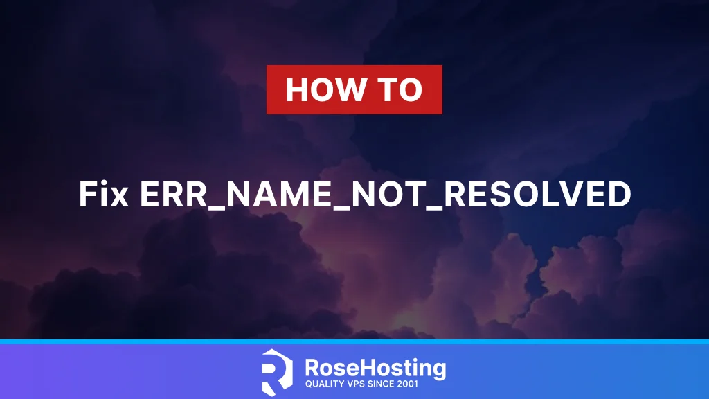 How to Fix ERR_NAME_NOT_RESOLVED error